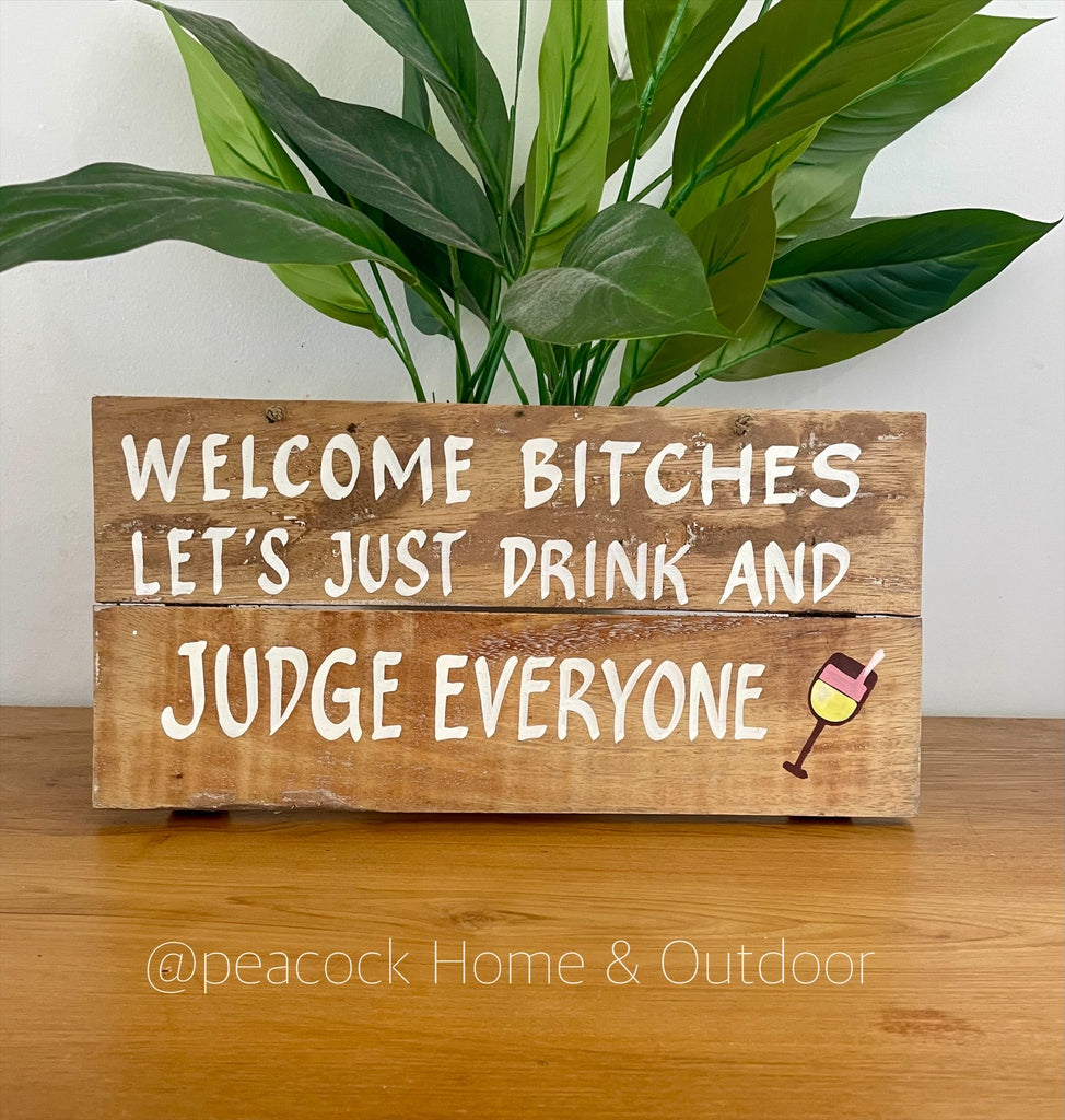 Welcome Bitches Sign - Just Drink